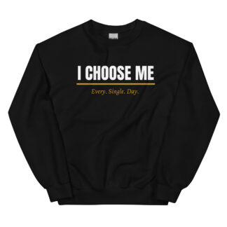 I Choose Me — Statement Crew - Unisex Sweatshirt