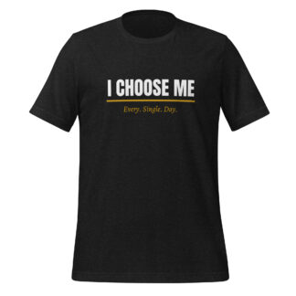 I Choose Me — Statement Tee - Unisex t-shirt